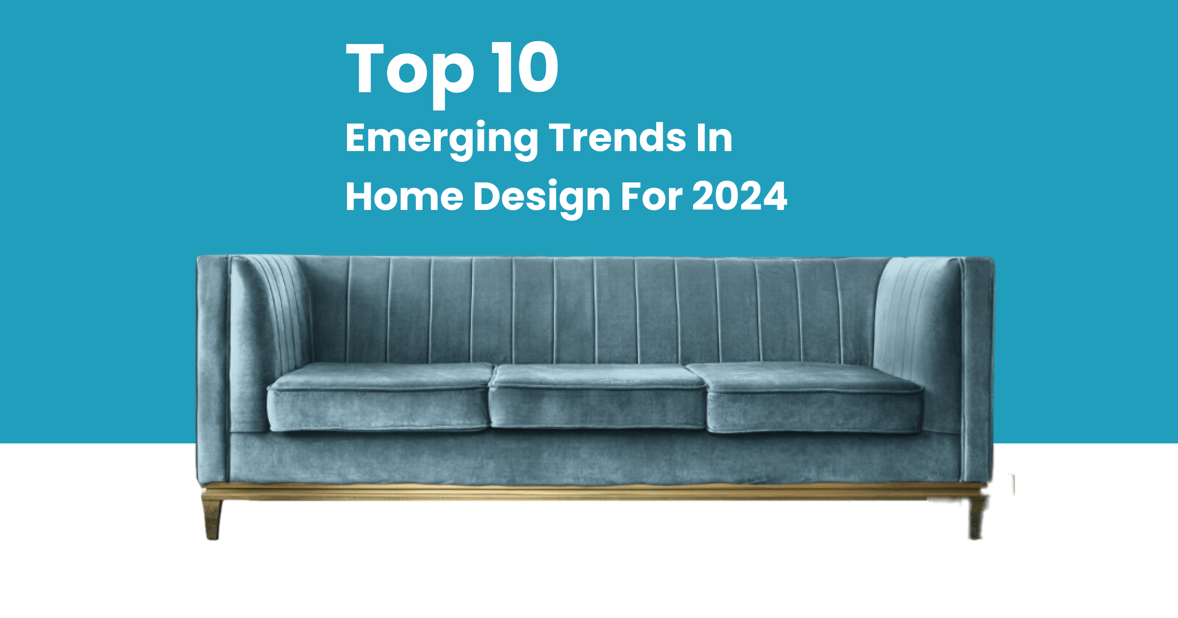 Top 10 Emerging Trends In Home Design For 2024