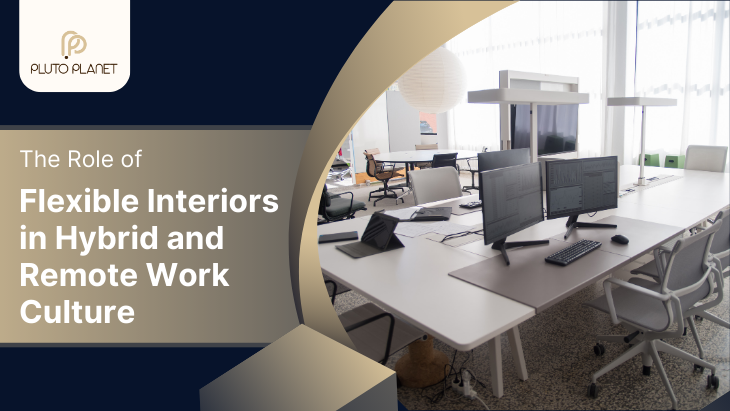 The Role Of Flexible Interiors In Hybrid And Remote Work Culture