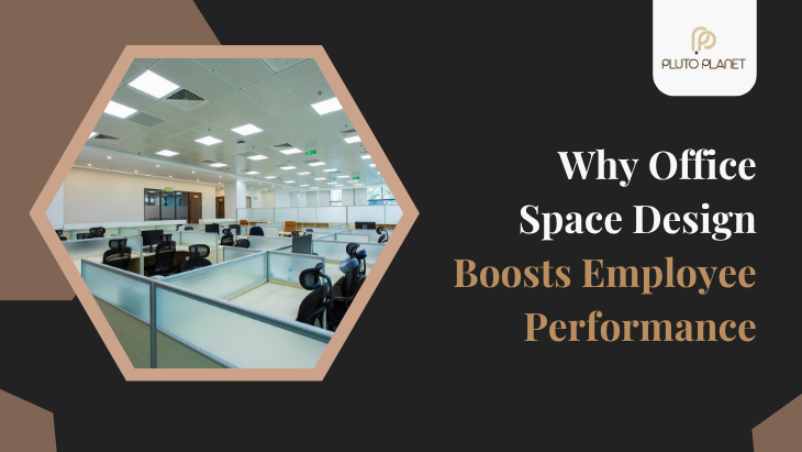 Why Office Space Design Boosts Employee Performance