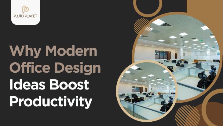 Why Modern Office Design Ideas Boost Productivity